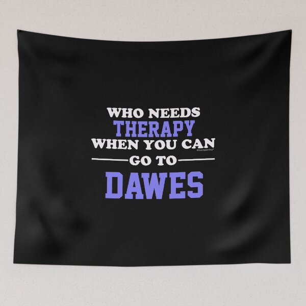 Item preview, Who Needs Therapy When You Can Go To Dawes designed and sold by CoolApparelShop.