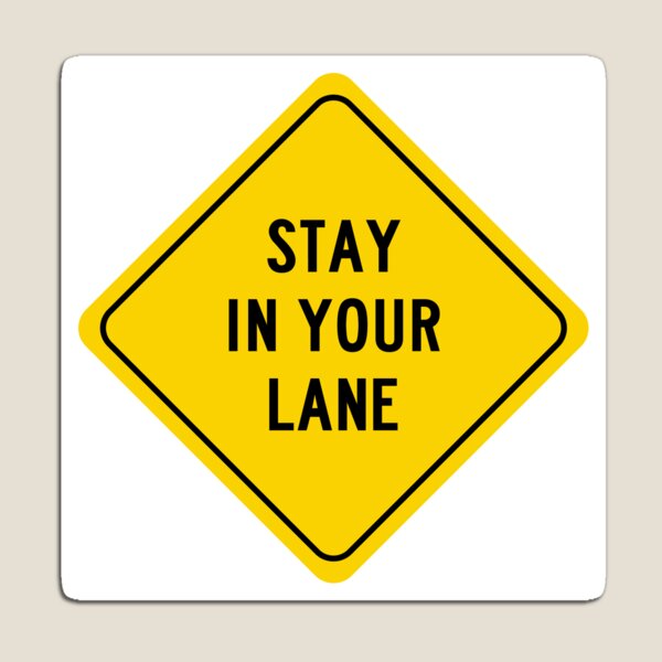 Item preview, STAY IN YOUR LANE designed and sold by micaelaharris.