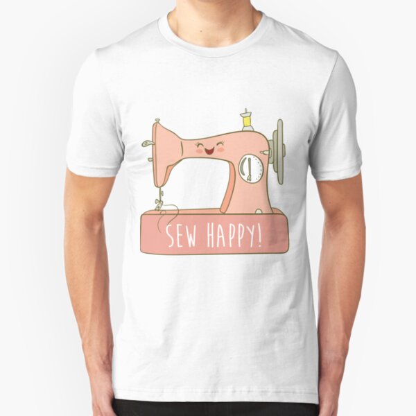Sew Happy Cute Sewing Sewist T Shirt Slim Fit T-Shirt