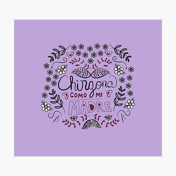 Chingona Como Mi Madre Photographic Print