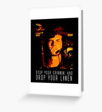 Stop Your Grinnin' Greeting Card