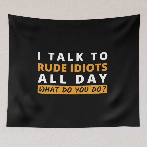 Item preview, I talk to Rude Idiots All Day - Funny Customer Service Pun designed and sold by MadPanda.