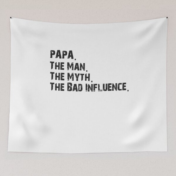 Item preview, Papa - The Man - The Myth - The Bad Influence designed and sold by bitcam18.