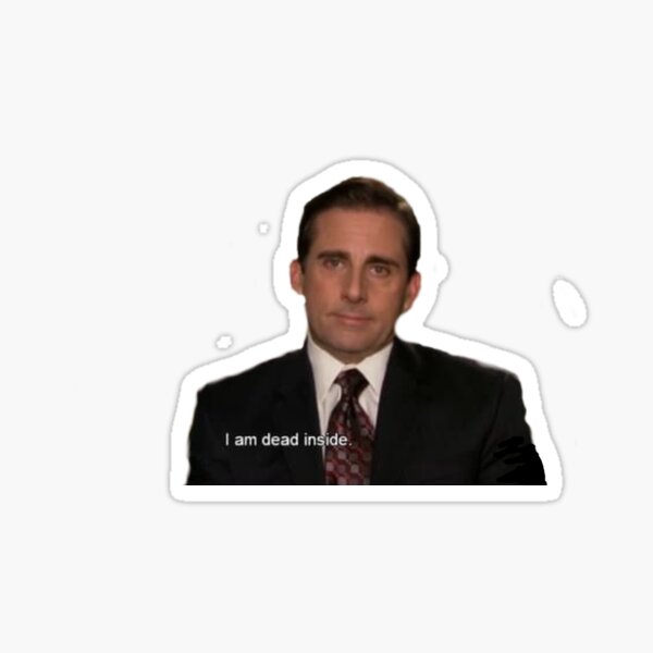 I Am Dead Inside Michael Scott From The Office Sticker For Sale By Designtea Redbubble 