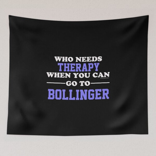 Item preview, Who Needs Therapy When You Can Go To Bollinger designed and sold by CoolApparelShop.