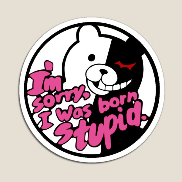 Autocollant Monokuma (je suis désolé, je suis né stupide) Magnet