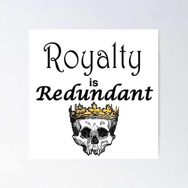 Item preview, Royalty is Redundant designed and sold by azule1.