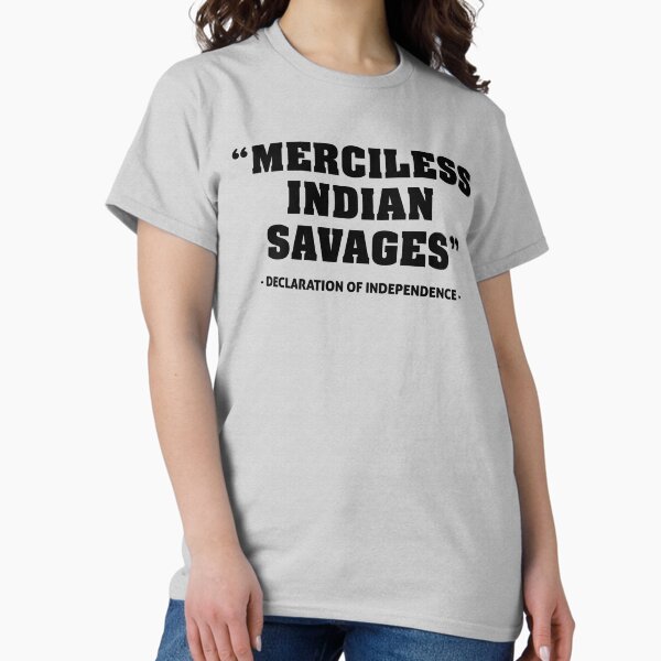Item preview, Merciless Indian Savages - Declaration Of Independence Quote designed and sold by brian60174.