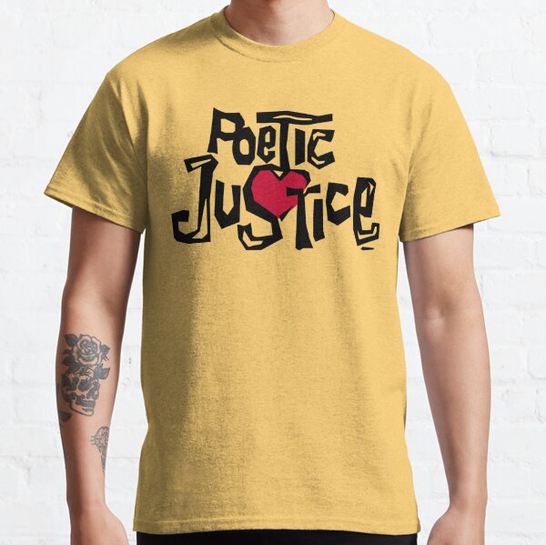 Poetic Justice Shirt