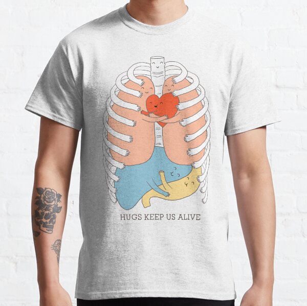 Hugs Keep Us Alive Classic T-Shirt