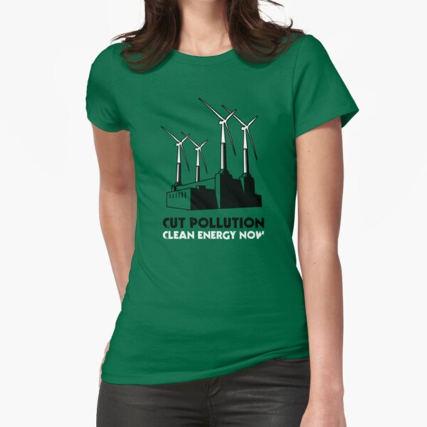 Cut Pollution - Clean Energy Now Fitted T-Shirt