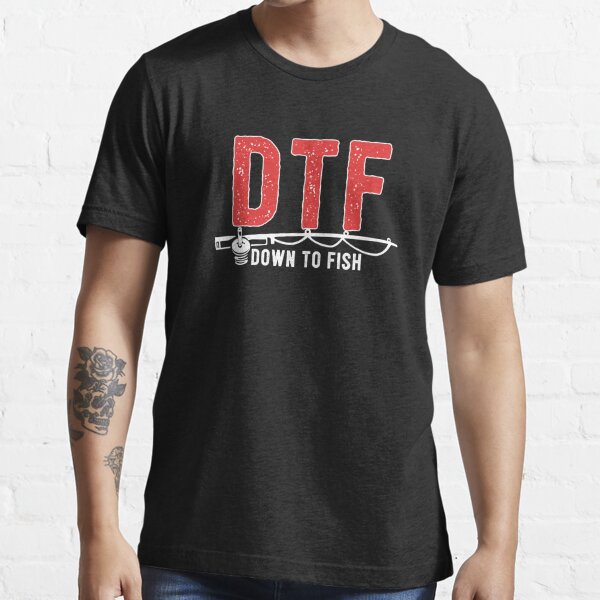 DTF Down to Fish Shirt Funny Fishing T-shirt Mens or Womens Fishing Shirt  Camping Boating Outdoors 