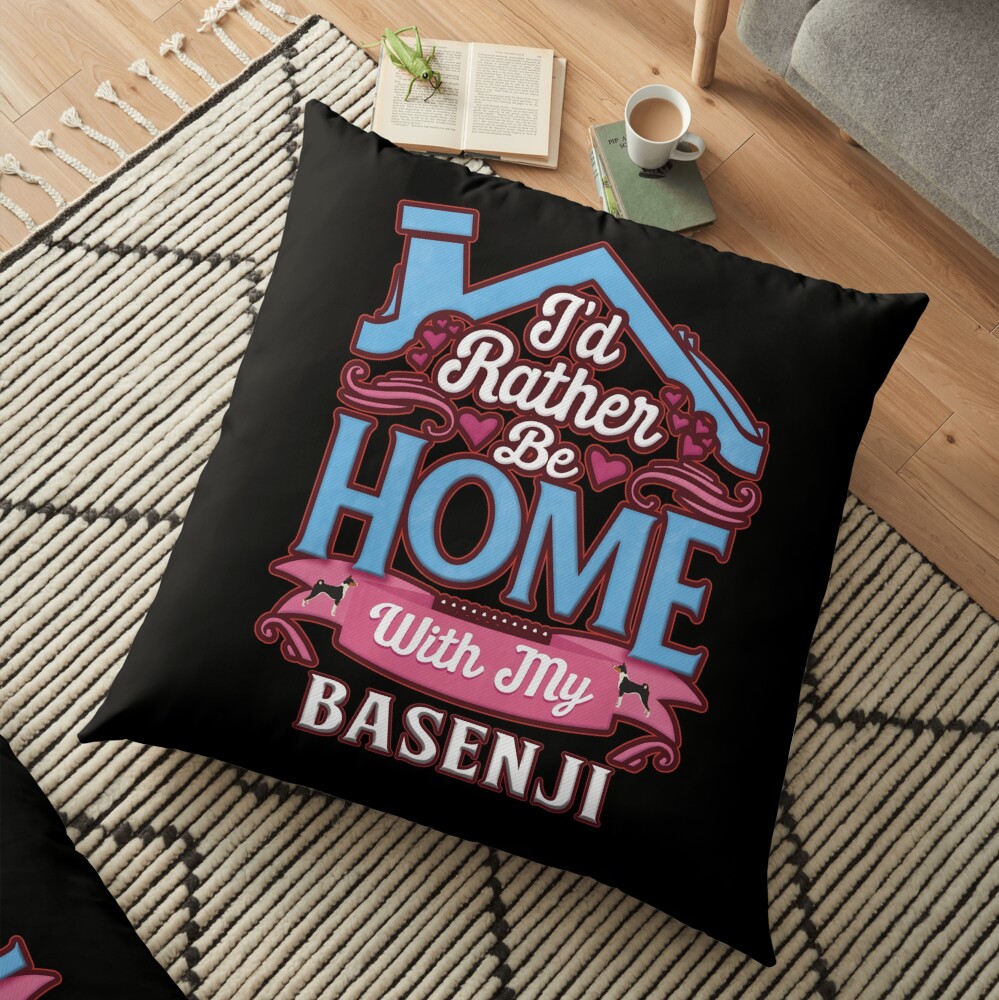 I'd Rather Be Home With My Basenji - Basenji Floor Pillow