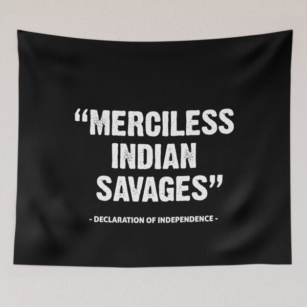 Item preview, Merciless Indian Savages - Declaration Of Independence Quote designed and sold by brian60174.