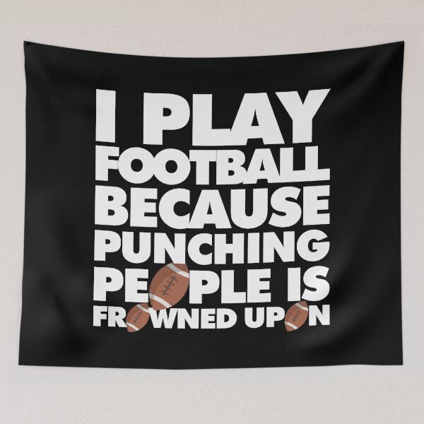 Item preview, I play football because punching people is frowned upon Funny Sport Player designed and sold by elhefe.