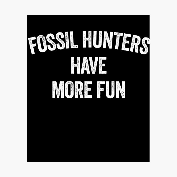 Artikel-Vorschau von FOSSIL HUNTERS HAVE MORE FUN, designt und verkauft von Teeter-Totter.
