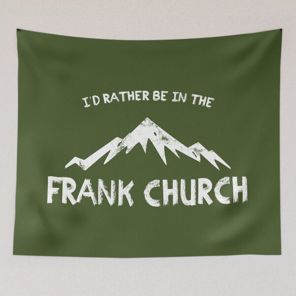 Item preview, I'd Rather Be In The Frank Church designed and sold by Esskay Designs.