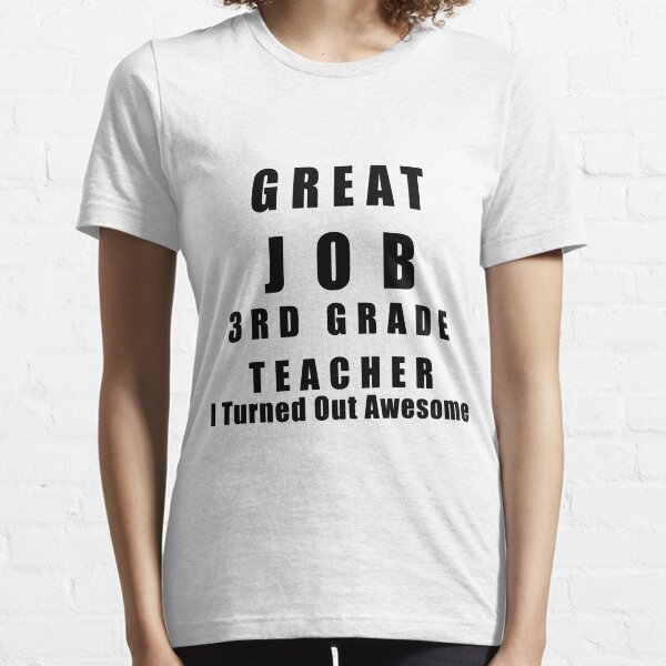 Great Job 3rd Grade Teacher Funny  Essential T-Shirt
