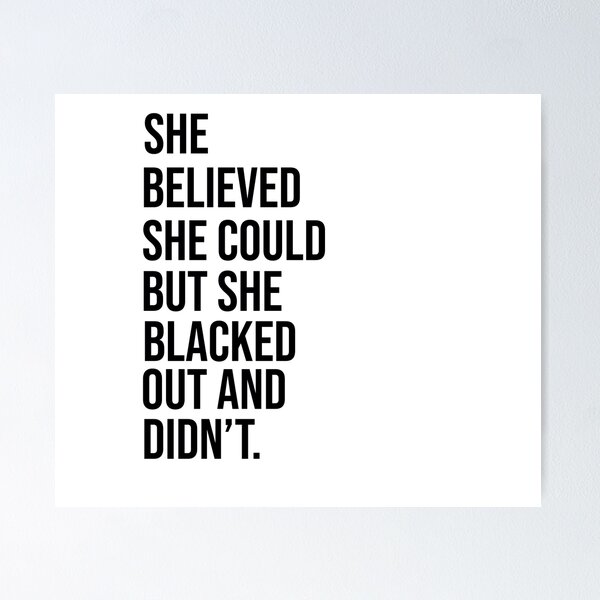 Item preview, she believed she could but she blacked out and didn't designed and sold by ally7899.