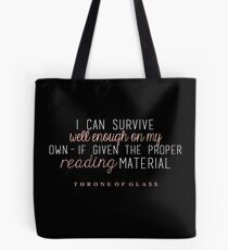 "I can survive well enough on my own - if given the proper reading material." Tote Bag