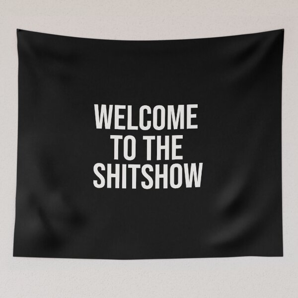 Item preview, Welcome To The Sh!tshow designed and sold by ally7899.
