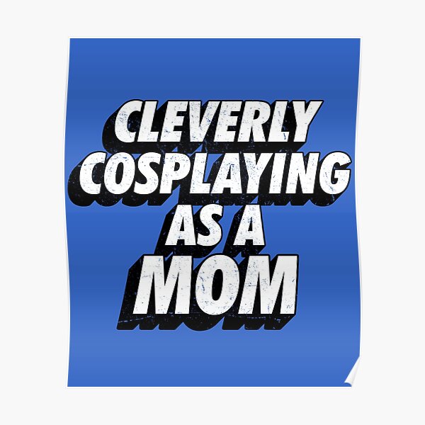 Cleverly Cosplaying as a Mom Comic-Con Mom Poster