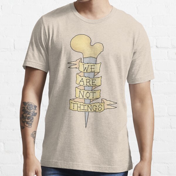 we are not things Essential T-Shirt