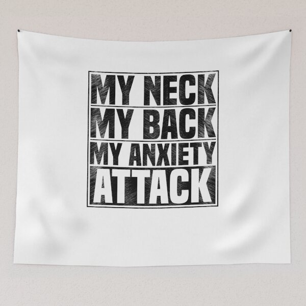 Item preview, My Neck My Back  My Anxiety Attack designed and sold by Mrpotts73.
