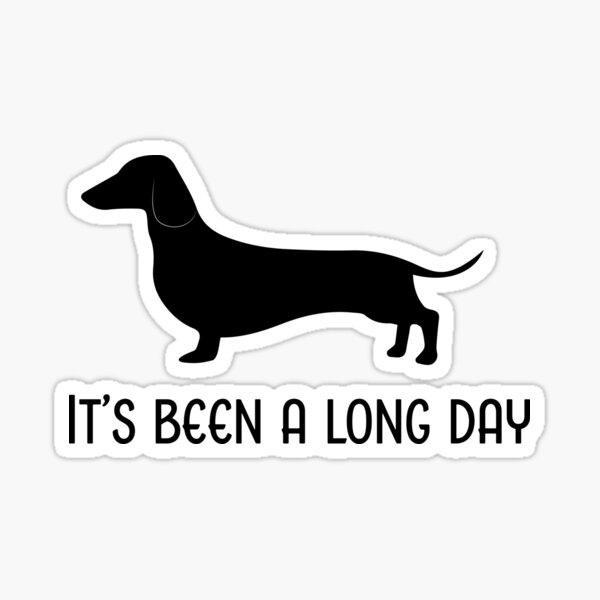 Item preview, It's Been a Long Day - Sausage Dog designed and sold by meghhhan.