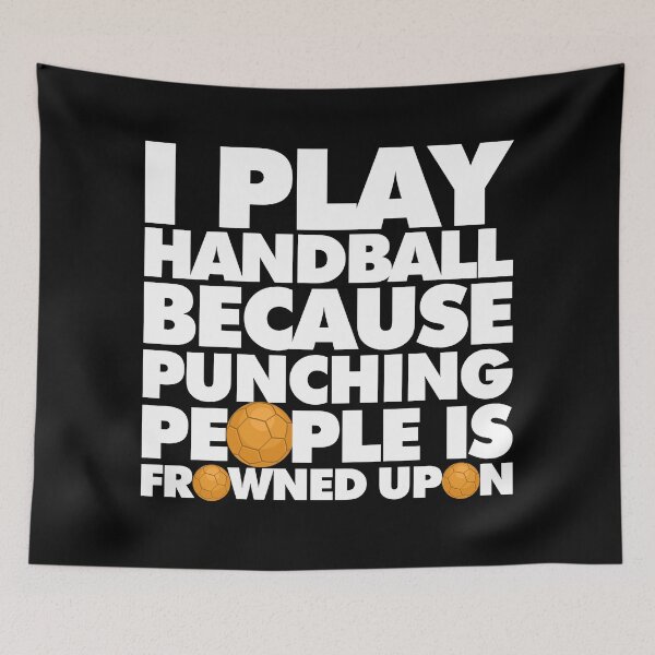 Item preview, I play handball because punching people is frowned upon Funny Sport Player designed and sold by elhefe.