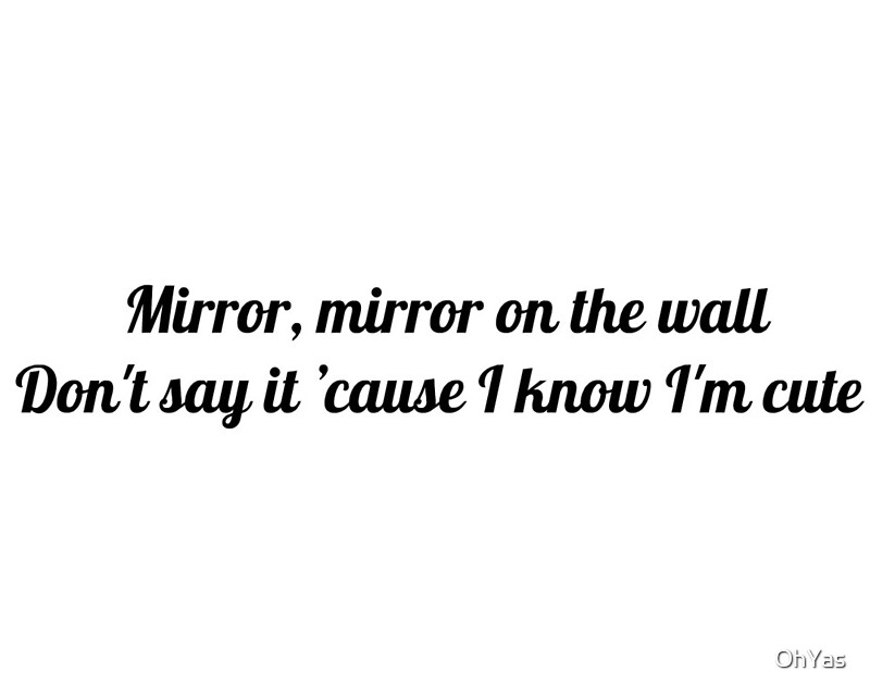 "Mirror Mirror On the Wall" by OhYas Redbubble