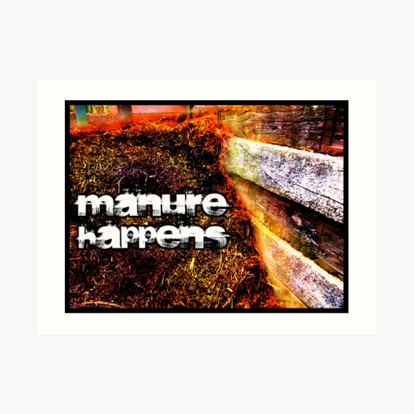 Manure Happens Art Print