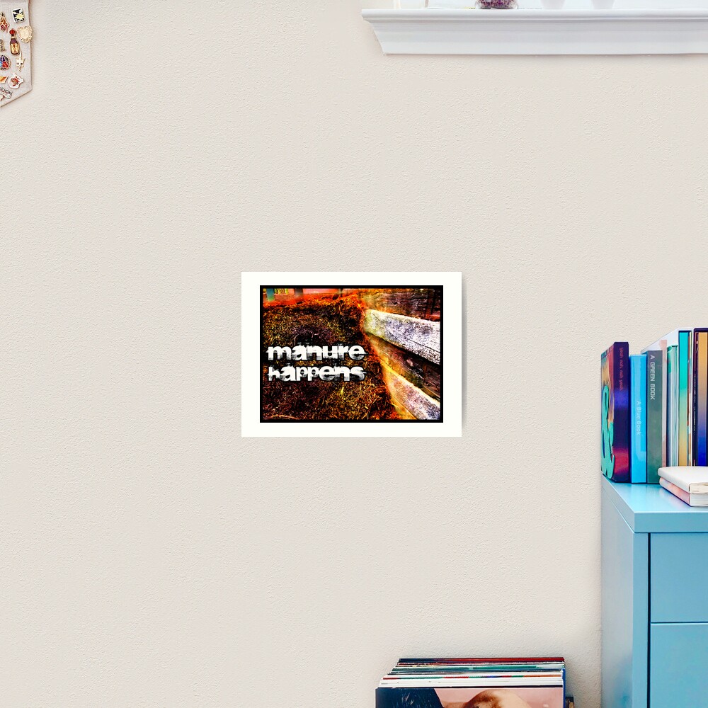 Manure Happens Art Print