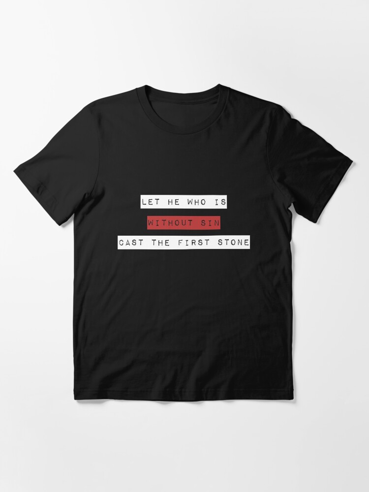 Alternate view of Without Sin Cast First Stone Bible John 8:7 Jesus Christ New Print Essential T-Shirt