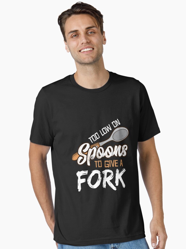 Thumbnail 1 of 7, Essential T-Shirt, Too Low On Spoons To Give A Fork Energy Awareness Gift Design designed and sold by noirty.