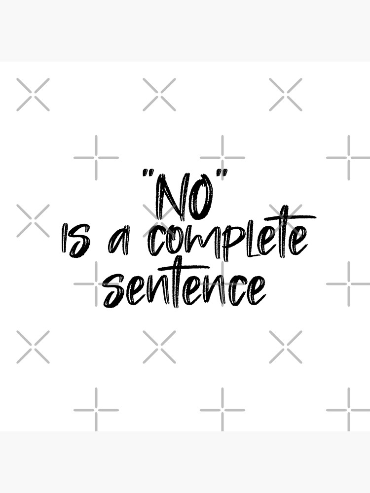 no-is-a-complete-sentence-poster-for-sale-by-agrlandherfeels