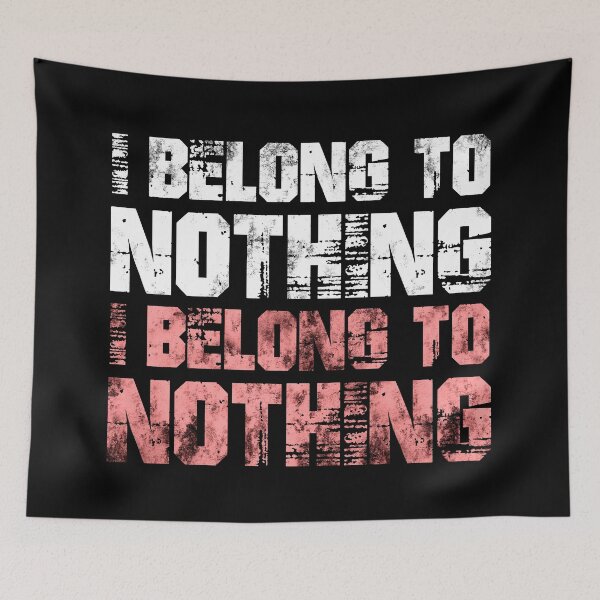 Item preview, I Belong To Nothing designed and sold by RAWWR.