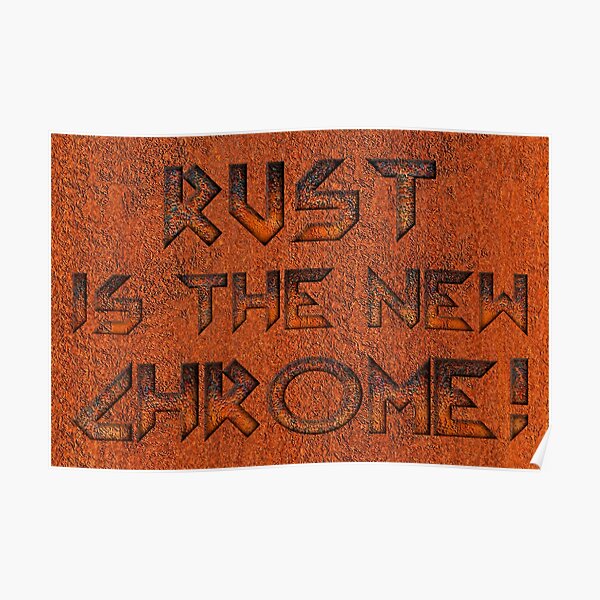 Rust 3- Is the new chrome Poster