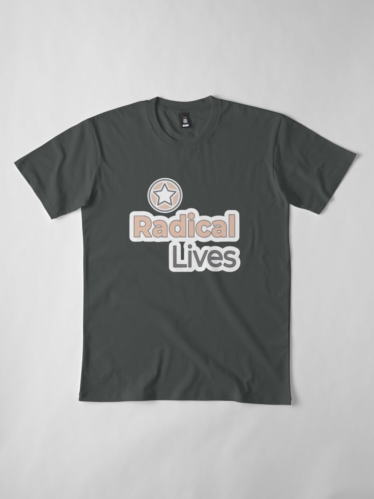Alternate view of Radical Lives - Radical Lives.com Premium T-Shirt