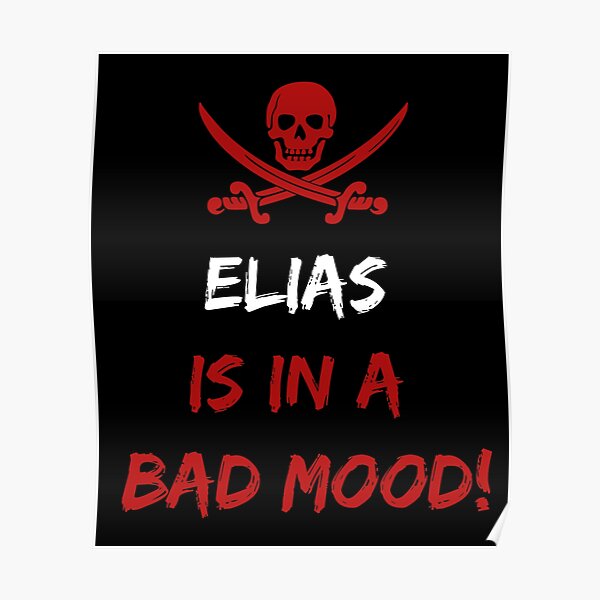 Who is in a bad mood Elias Poster