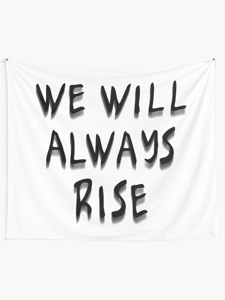 Alternate view of We Will Always Rise (bbw) Tapestry