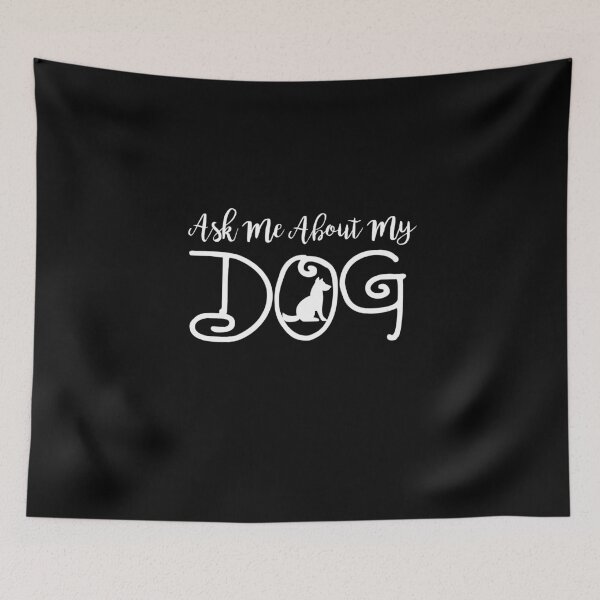 Item preview, Ask Me About My Dog - Dog Lover Dogs designed and sold by Superhero Gear.