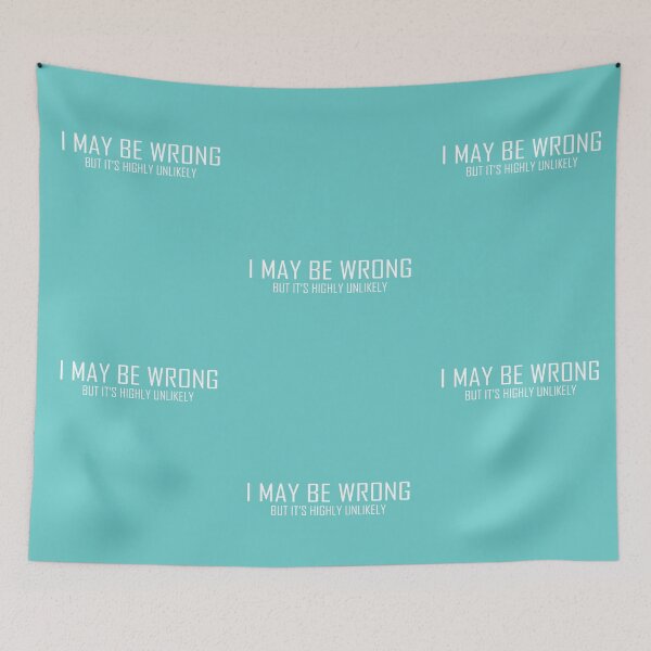 Item preview, Sarcastic I May Be Wrong But Its Hughly Unlikely designed and sold by overstyle.
