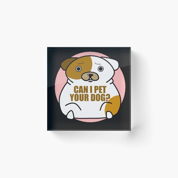 Item preview, Can I pet your dog? designed and sold by horstdesigns.