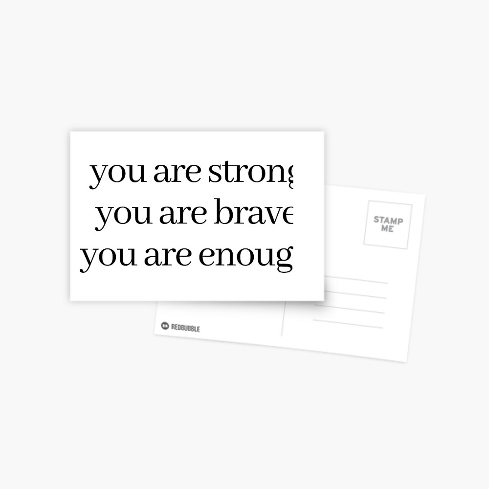 "you are strong you are brave" Postcard by LeighAnne64 Redbubble