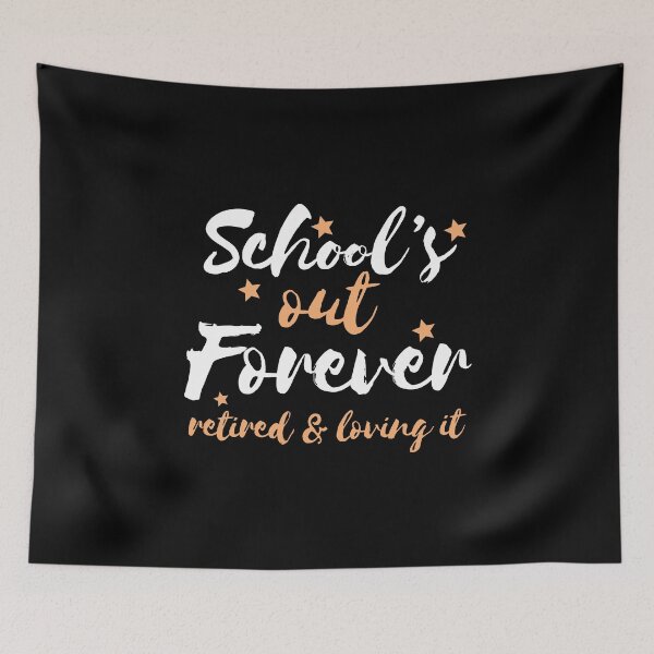 Item preview, School's out forever Retired and loving it Teacher Retirement gift designed and sold by alenaz.