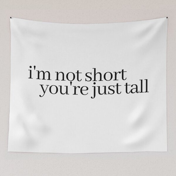 Item preview, i'm not short, you're just tall designed and sold by LeighAnne64.