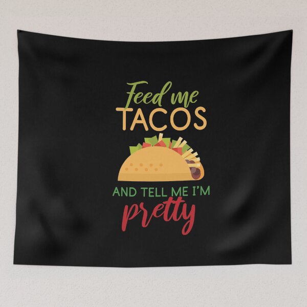Item preview, Feed Me Tacos And Tell Me I´m Pretty  designed and sold by MooonTees.