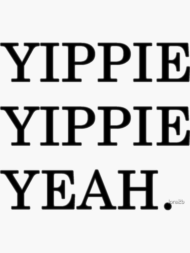 "yippie yeah" Sticker for Sale by lora2b Redbubble