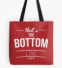 The Bottom Line Tote Bag
